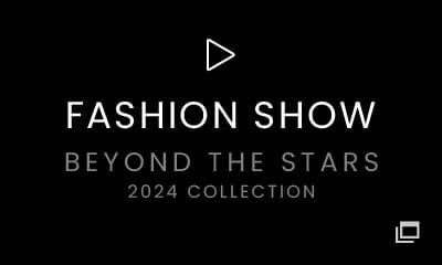 FASHION SHOW BEYOND THE STARS 2023 COLLECTION